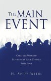 The MAIN EVENT: Creating Worship Experiences Your Church Will Love