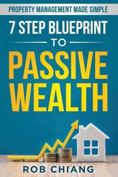 7 Step Blueprint to Passive Wealth - Chiang, Rob