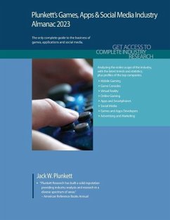 Plunkett's Games, Apps & Social Media Industry Almanac 2023: Games, Apps & Social Media Industry Market Research, Statistics, Trends and Leading Compa - Plunkett, Jack W.