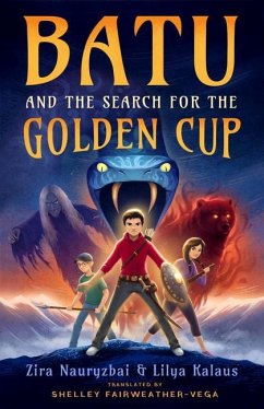 Batu and the Search for the Golden Cup - Nauryzbai, Zira; Kalaus, Lilya