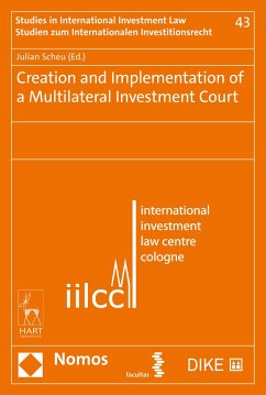 Creation and Implementation of a Multilateral Investment Court - Scheu, Julian