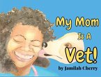 My Mom Is A Vet
