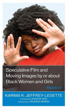 Speculative Film and Moving Images by or about Black Women and Girls - Jeffrey-Legette, Karima K.