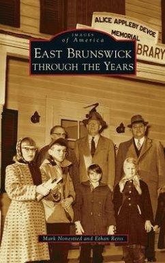 East Brunswick Through the Years - Nonestied, Mark; Reiss, Ethan