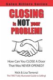 Closing Is NOT Your Problem!