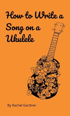 How to Write a Song on a Ukulele - Gardner, Rachel