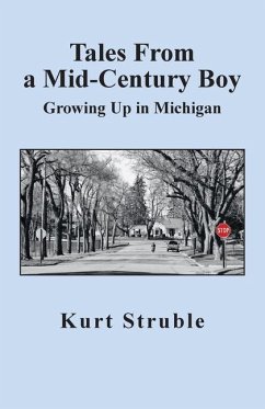 Tales From a Mid-Century Boy: Growing Up in Michigan - Struble, Kurt