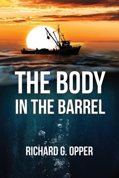 The Body in the Barrel - Opper, Richard G.