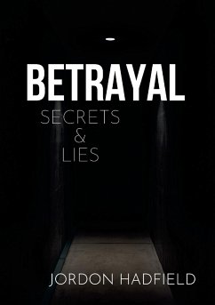 Betrayal Secrets & Lies - Hadfield, Jordon