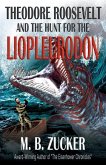 Theodore Roosevelt and the Hunt for the Liopleurodon