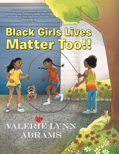 Black Girls Lives Matter Too!! - Abrams, Valerie Lynn
