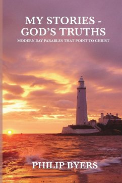 My Stories - God's Truths - Byers, Philip