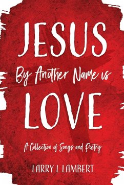 Jesus By Another Name is Love - Lambert, Larry L.