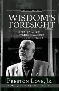 Wisdom's Foresight: From Cataracts to Pandemic Vaccines to New Horizons - Love, Preston