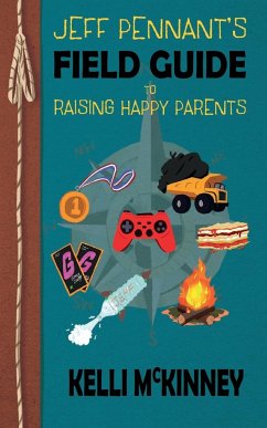 Jeff Pennant's Field Guide To Raising Happy Parents - McKinney, Kelli