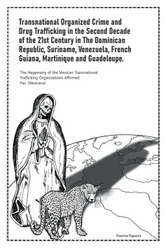 Transnational Organized Crime and Drug Trafficking in the Second Decade of the 21st Century in the Dominican Republic, Suriname, Venezuela, French Guiana, Martinique and Guadeloupe - Figueira, Daurius