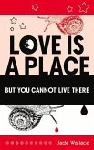 Love Is a Place But You Cannot Live There: Volume 23