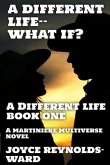 A Different Life--What If?: A Martiniere Multiverse Novel