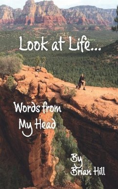 Look at Life: Words from My Head - Volume 3 - Hill, Brian