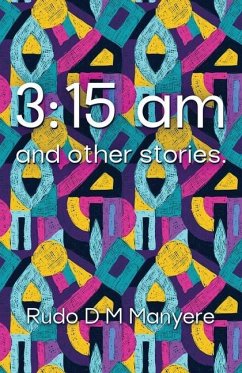 3: 15 am and other stories - Manyere, Rudo D. M.