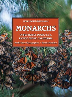 MONARCHS In Butterfly Town U.S.A., Pacific Grove, California - Hamilton, Patricia; Photographers, Pacific Grove