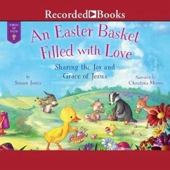 An Easter Basket Filled with Love: Sharing the Joy and Grace of Jesus - Jones, Susan