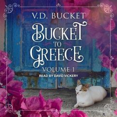 Bucket to Greece: Volume 1 - Bucket, V. D.