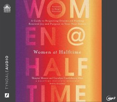 Women at Halftime: A Guide to Reigniting Dreams and Finding Renewed Joy and Purprose in Your Next Season - Hux, Carolyn Castleberry; Moore, Shayne