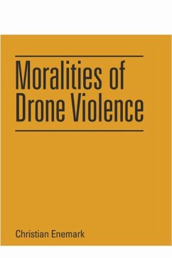 Moralities of Drone Violence - Enemark, Christian