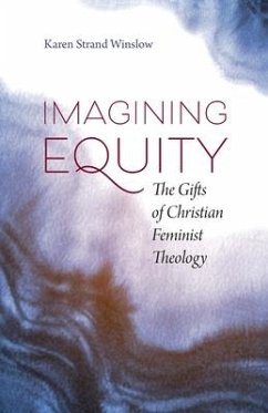 Imagining Equity: The Gifts of Christian Feminist Theology - Winslow, Karen S.