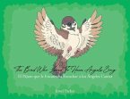 The Bird Who Loved To Hear Angels Sing: El Pajaro que le Encantaba Escuchar a los Angeles Cantar