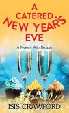 A Catered New Year's Eve: A Mystery with Recipes