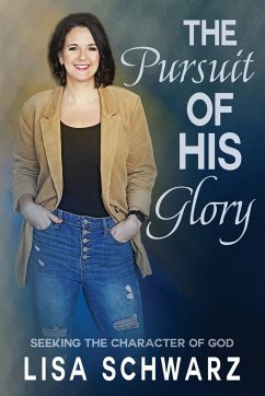 The Pursuit of His Glory - Schwarz, Lisa