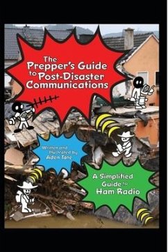 The Prepper's Guide to Post-Disaster Communications: A Simplified Guide to Ham Radio - Tate, Aden