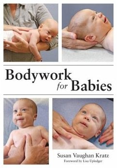 Bodywork for Babies - Kratz, Susan Vaughan