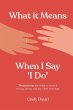 What It Means When I Say 'I Do' - Bild 1