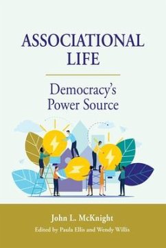 Associational Life: Democracy's Power Source - Mcknight, John