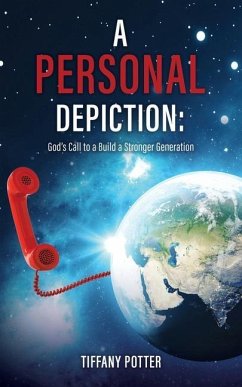 A Personal Depiction: God's Call to a Build a Stronger Generation - Potter, Tiffany