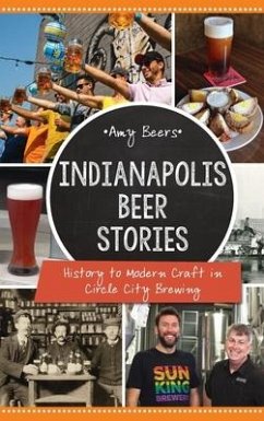 Indianapolis Beer Stories: History to Modern Craft in Circle City Brewing - Beers, Amy