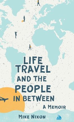 Life Travel And The People In Between - Nixon, Mike