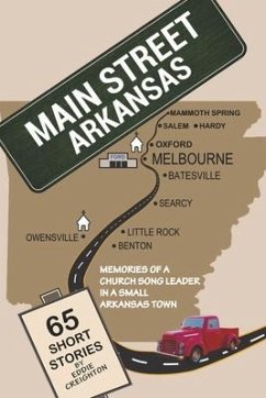 Main Street Arkansas: Memories of a Church Song Leader in a Small Arkansas Town - Creighton, Eddie