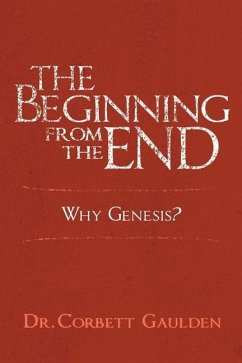 The Beginning from the End: Why Genesis? - Gaulden, Corbett