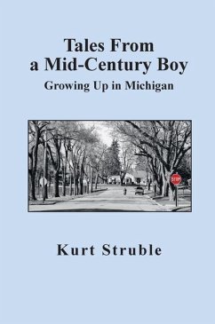 Tales From a Mid-Century Boy: Growing Up in Michigan - Struble, Kurt