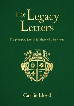 The Legacy Letters: The Prompted Journal for Those Who Inspire Us - Lloyd, Carrie