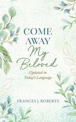 Come Away My Beloved Updated: Updated in Today's Language - Roberts, Frances J.