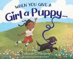 When You Give a Girl a Puppy... - Mortimer, Deborah C