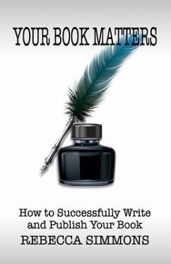 Your Book Matters: How To Successfully Write and Publish Your Book - Simmons, Rebecca