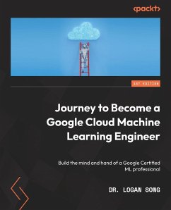 Journey to Become a Google Cloud Machine Learning Engineer - Song, Logan