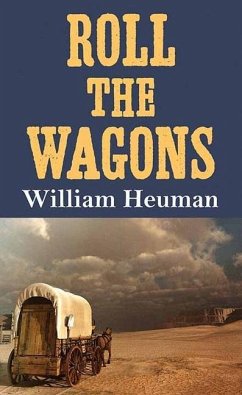 Roll the Wagons - Heuman, William