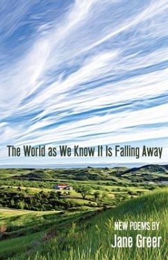 The World As We Know It Is Falling Away - Greer, Jane